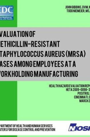 Cover of Evaluation of Methicillin-resistant Staphylococcus aureus (MRSA) Cases Among Employees at a Workholding Manufacturing Facility