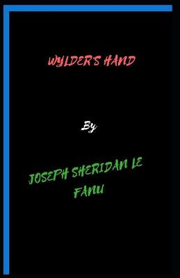 Book cover for Wylder's Hand Joseph Sheridan Le Fanu [Annotated]