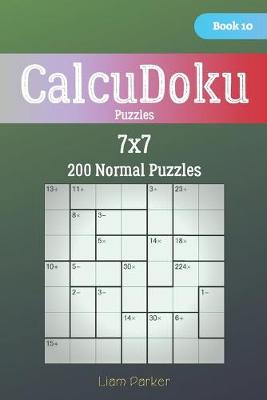 Cover of CalcuDoku Puzzles - 200 Normal Puzzles 7x7 Book 10