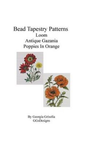Cover of Bead Tapestry Patterns Loom Antique Gazania Poppies In Orange