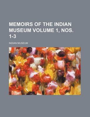 Book cover for Memoirs of the Indian Museum Volume 1, Nos. 1-3