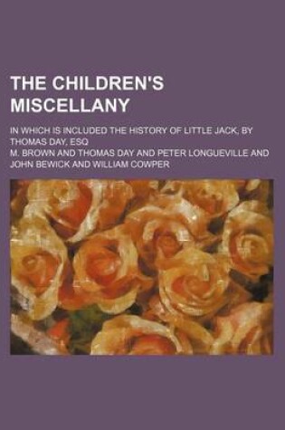 Cover of The Children's Miscellany; In Which Is Included the History of Little Jack, by Thomas Day, Esq