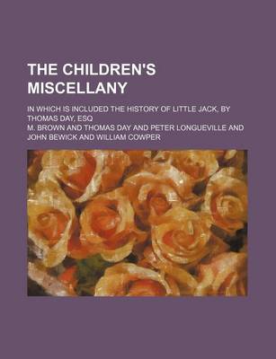 Book cover for The Children's Miscellany; In Which Is Included the History of Little Jack, by Thomas Day, Esq