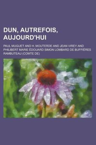 Cover of Dun, Autrefois, Aujourd'hui