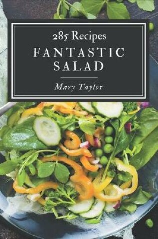 Cover of 285 Fantastic Salad Recipes