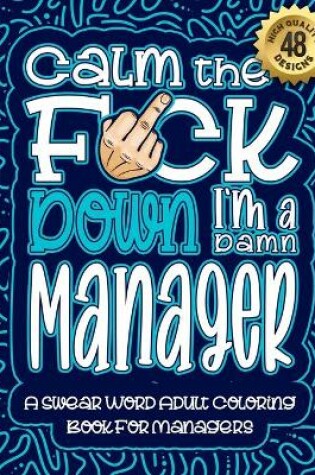 Cover of Calm The F*ck Down I'm a manager