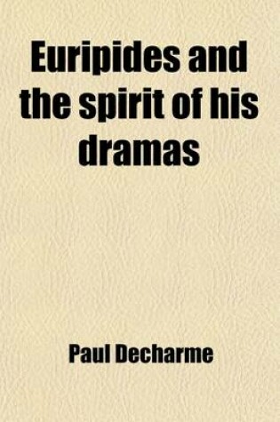 Cover of Euripides and the Spirit of His Dramas