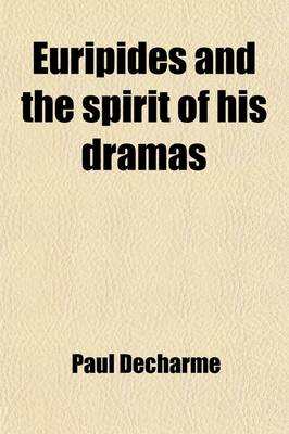 Book cover for Euripides and the Spirit of His Dramas