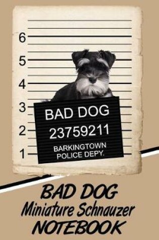 Cover of Bad Dog Miniature Schnauzer Notebook