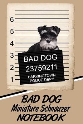 Book cover for Bad Dog Miniature Schnauzer Notebook