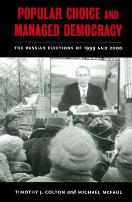 Book cover for Popular Choice and Managed Democracy: The Russian Elections of 1999 and 2000