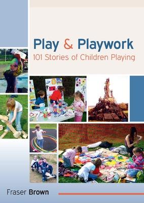 Book cover for Play and Playwork: 101 Stories of Children Playing