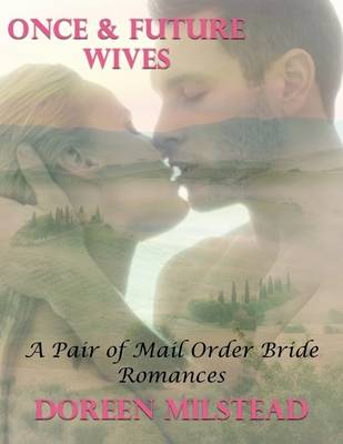 Book cover for Once & Future Wives - a Pair of Mail Order Bride Romances