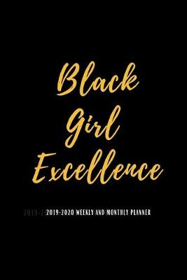 Book cover for 2019-2020 Weekly And Monthly Planner Black Girl Excellence