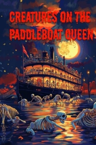 Cover of Creatures on the Paddleboat Queen