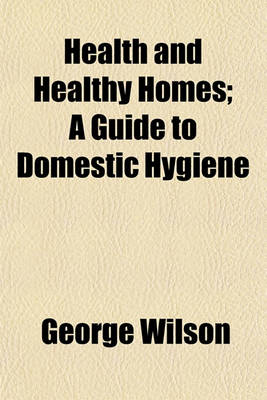 Book cover for Health and Healthy Homes; A Guide to Domestic Hygiene
