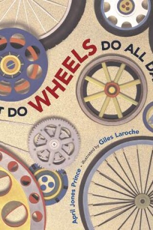 Cover of What do Wheels do All Day?