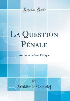 Book cover for La Question Pénale: Au Point de Vue Éthique (Classic Reprint)