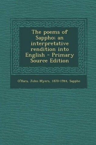 Cover of The Poems of Sappho; An Interpretative Rendition Into English - Primary Source Edition