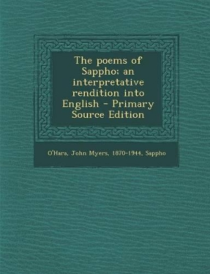 Book cover for The Poems of Sappho; An Interpretative Rendition Into English - Primary Source Edition