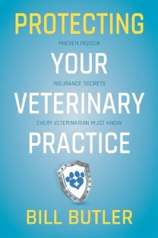Cover of Protecting Your Veterinary Practice