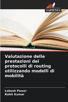 Book cover for Valutazione delle prestazioni dei protocolli di routing utilizzando modelli di mobilità