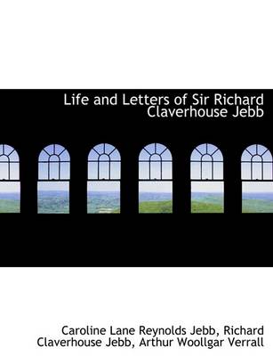 Book cover for Life and Letters of Sir Richard Claverhouse Jebb