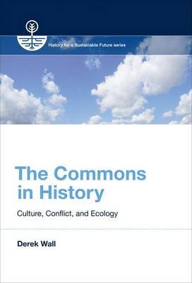 Book cover for Commons in History, The: Culture, Conflict, and Ecology