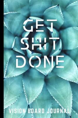 Book cover for Get Shit Done Vision Board Journal