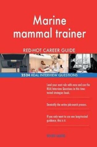 Cover of Marine mammal trainer RED-HOT Career Guide; 2524 REAL Interview Questions