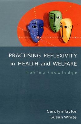 Book cover for Practising Reflexivity In Health And Welfare