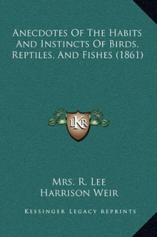 Cover of Anecdotes of the Habits and Instincts of Birds, Reptiles, and Fishes (1861)