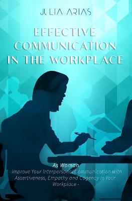 Cover of EFFECTIVE COMMUNICATION IN THE WORKPLACE - As Woman