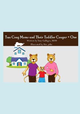 Book cover for Two Coug Moms and Their Toddler Cougar + One