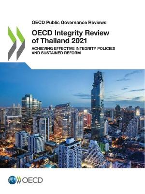 Book cover for OECD Public Governance Reviews OECD Integrity Review of Thailand 2021 Achieving Effective Integrity Policies and Sustained Reform