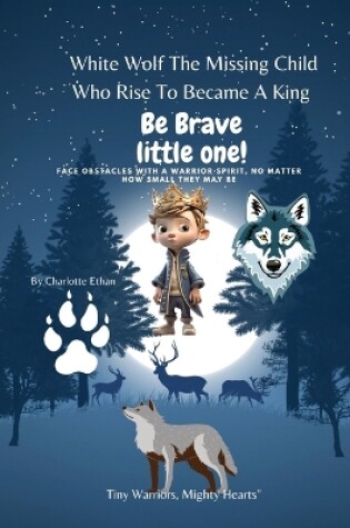 Cover of White Wolf The Missing Child Who Rise To Become A King