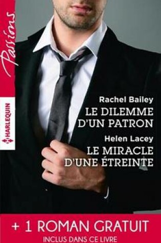 Cover of Le Dilemme D'Un Patron - Le Miracle D'Une Etreinte - Une Rencontre Inoubliable