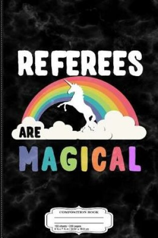 Cover of Referees Are Magical Composition Notebook