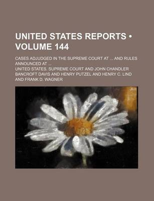 Book cover for United States Reports (Volume 144); Cases Adjudged in the Supreme Court at and Rules Announced at