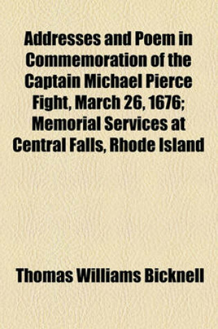 Cover of Addresses and Poem in Commemoration of the Captain Michael Pierce Fight, March 26, 1676; Memorial Services at Central Falls, Rhode Island