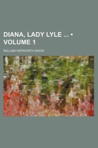 Cover of Diana, Lady Lyle (Volume 1)