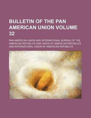 Book cover for Bulletin of the Pan American Union Volume 32