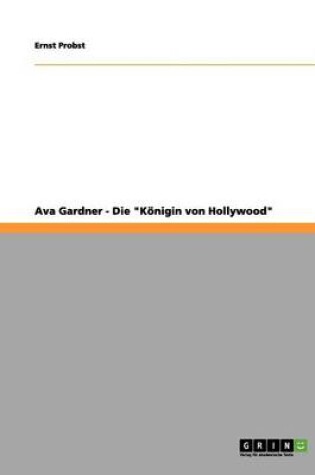 Cover of Ava Gardner - Die Koenigin von Hollywood