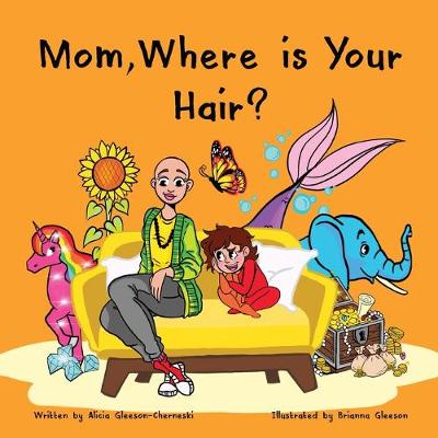 Cover of Mom, Where is Your Hair?