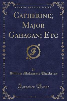 Book cover for Catherine; Major Gahagan; Etc (Classic Reprint)