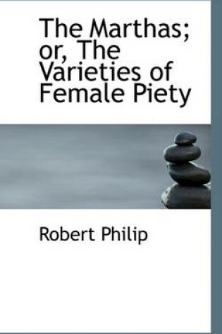 Cover of The Marthas; Or, the Varieties of Female Piety