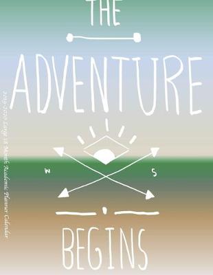 Book cover for The Adventure Begins 2019-2020 Large 18 Month Academic Planner Calendar