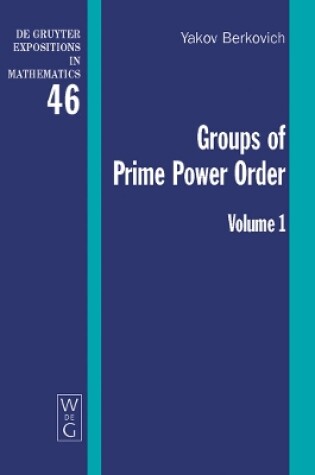 Cover of Yakov Berkovich; Zvonimir Janko: Groups of Prime Power Order. Volume 1