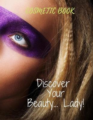 Book cover for Cosmetic Book Discover Your Beauty... Lady!