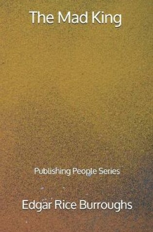 Cover of The Mad King - Publishing People Series